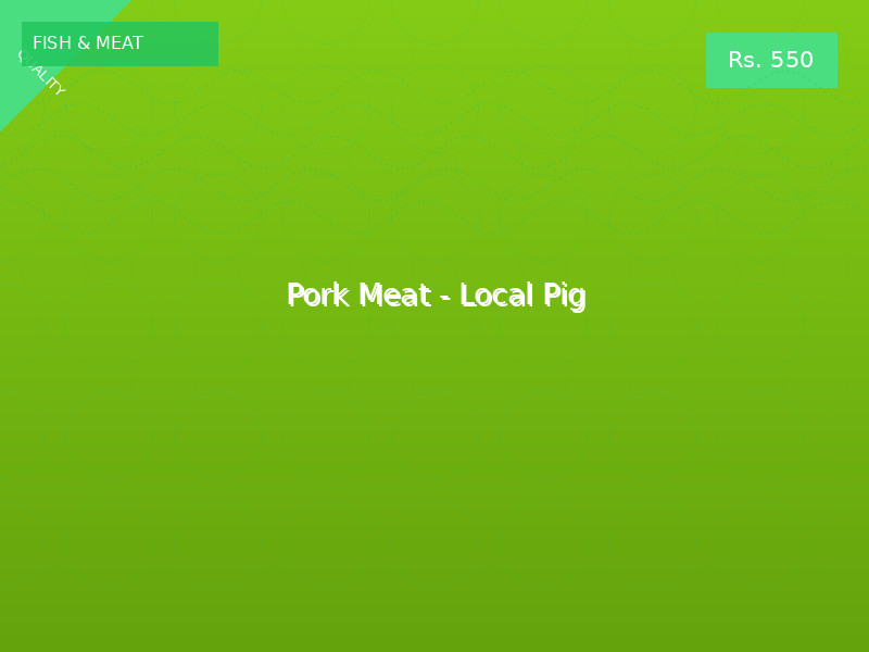 Pork Meat - Local Pig