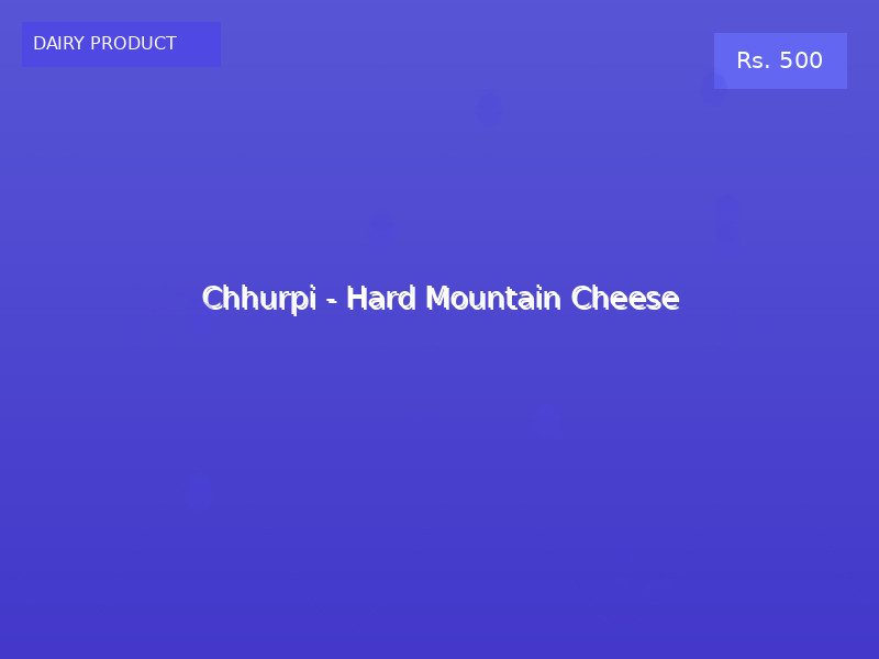 Chhurpi - Hard Mountain Cheese