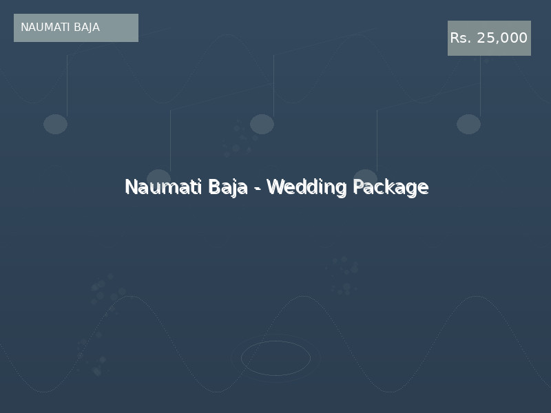 Naumati Baja - Wedding Package
