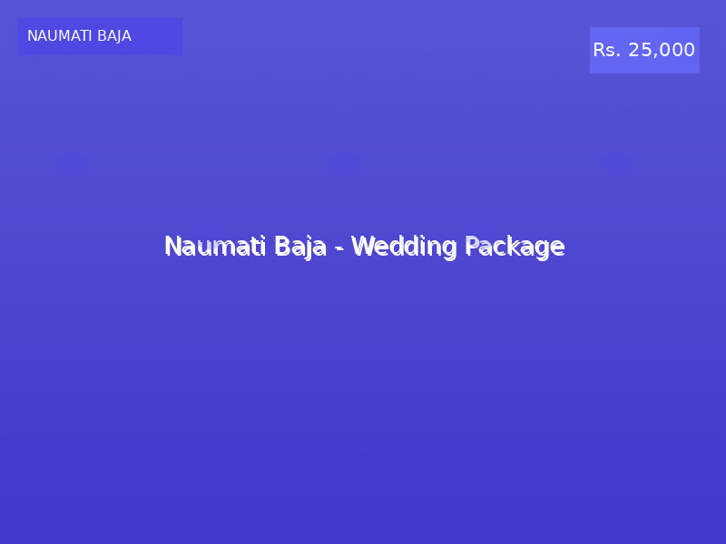 Naumati Baja - Wedding Package